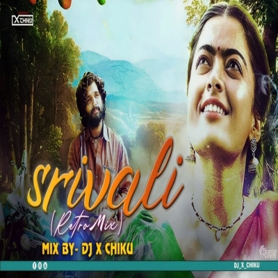 Srivalli (Retro Mix) Dj X Chiku Ft Dj Ravish X Dj Dalal London