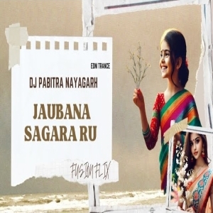 JAUBANA SAGARA RU (EDM TRANCE) DJ PABITRA NAYAGARH