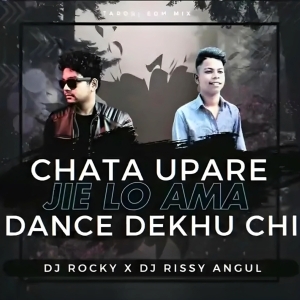 Chhata Upare Jie Lo Ama (Edm Tapori Mix) Dj Rocky X Dj Rissy