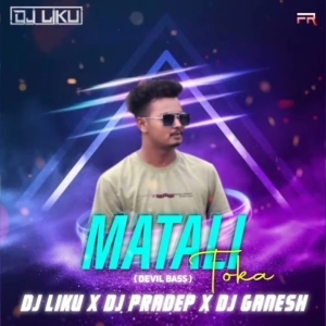 Matali Toka (Devil Bass) Dj Liku X Dj Pradep X Dj Ganesh